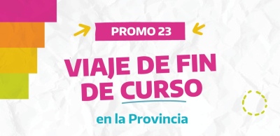 ¡Se abrió la inscripción de la Promo '23 para el Viaje de Fin de Curso financiado por la Provincia!